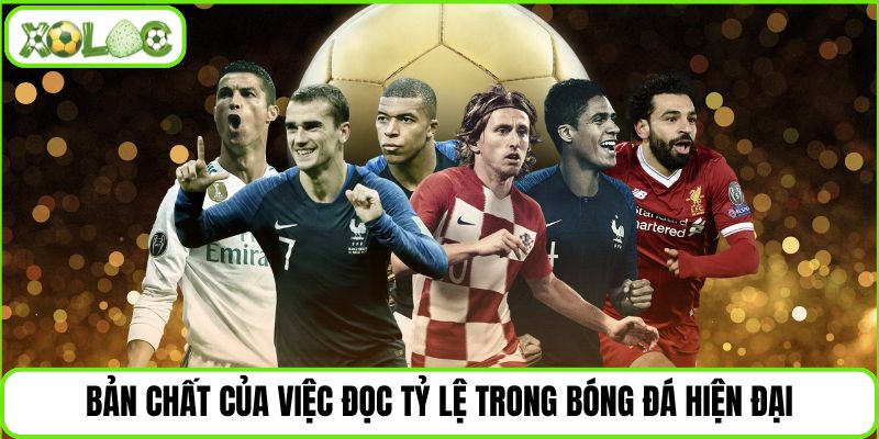 Bản chất của việc đọc tỷ lệ trong bóng đá hiện đại