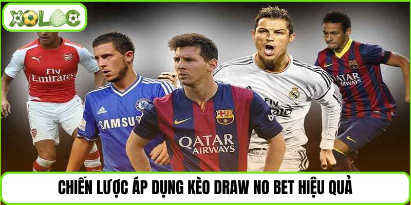 Chiến lược áp dụng kèo Draw no Bet hiệu quả