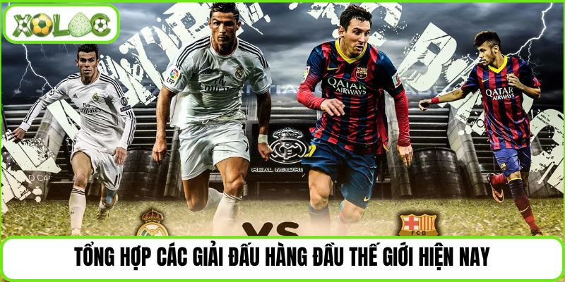 Tổng hợp các giải đấu hàng đầu thế giới hiện nay