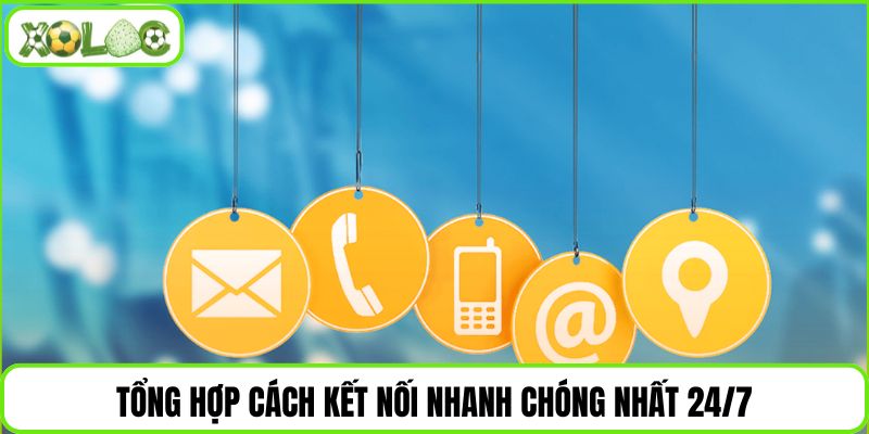 Tổng hợp cách kết nối nhanh chóng nhất 24/7
