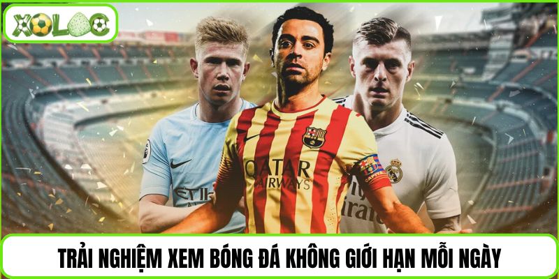 Trải nghiệm xem bóng đá không giới hạn mỗi ngày