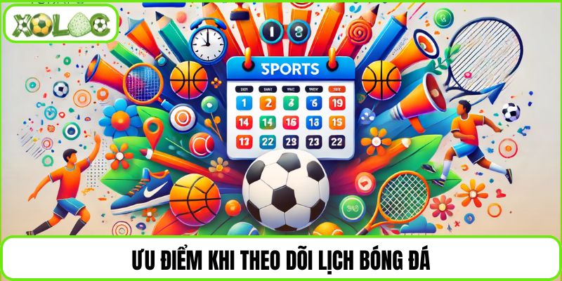 Ưu điểm khi theo dõi lịch bóng đá