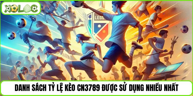 Danh sách tỷ lệ kèo CN3789 được sử dụng nhiều nhất