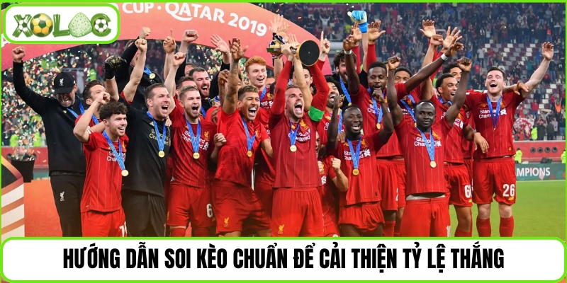 Hướng dẫn soi kèo chuẩn để cải thiện tỷ lệ thắng