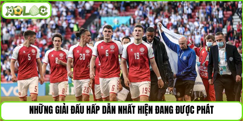 Những giải đấu hấp dẫn nhất hiện đang được phát